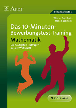 Das 10-Minuten-Mathe-Bewerbungstest-Training von Buchholz,  Werner, Schmidt,  Hans-J.