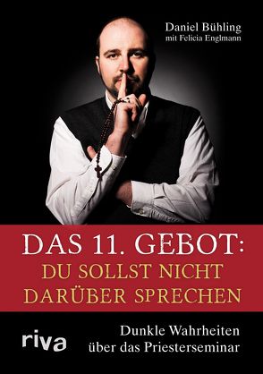 Das 11. Gebot: Du sollst nicht darüber sprechen von Bühling,  Daniel, Englmann,  Felicia