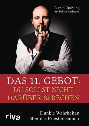 Das 11. Gebot: Du sollst nicht darüber sprechen von Bühling,  Daniel, Englmann,  Felicia