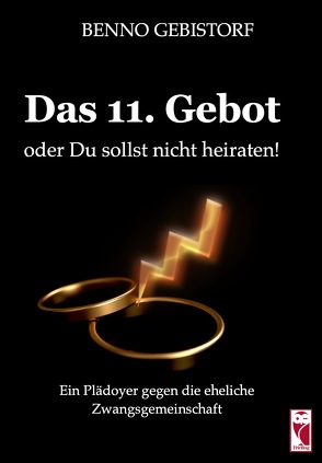 Das 11. Gebot oder Du sollst nicht heiraten! von Gebistorf,  Benno