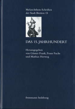 Das 15. Jahrhundert von Annas,  Gabriele, Axtmann,  Alexandra, Camenisch,  Chantal, de Boer,  Jan-Hendryk, Frank,  Günter, Fuchs,  Franz, Hack,  Achim Thomas, Hamm,  Berndt, Hamm,  Joachim, Herweg,  Mathias, Hoenen,  Maarten J.F.M., Khorkov,  Mikhail, Kim,  Hyun-Ah, Köpf,  Ulrich, Link,  Jochen, Luger,  Daniel, Noll,  Frank, Paulus,  Christof, Rieger,  Reinhold, Schneider,  Joachim, Selderhuis,  J., Werle,  Dirk, Williams-Krapp,  Werner, Zahnd,  Ueli