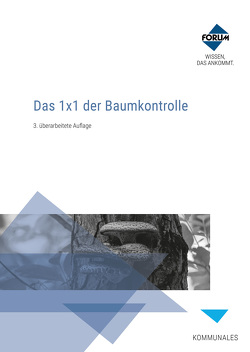 Das 1×1 der Baumkontrolle von Braun,  Georg, Hilsberg,  Rainer, Langner,  Thomas, Lux,  Thomas, Tolksdorf,  Michael, Veser,  Dipl.Ing. Jochen, Wagler,  Hendrik, Weiß,  Dr. Henrik