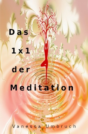 Das 1×1 der Meditation von Umbruch,  Vanessa