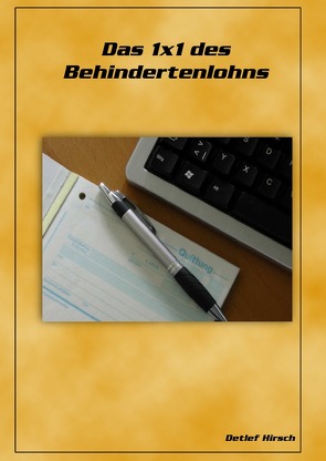 Das 1×1 des Behindertenlohns von Hirsch,  Detlef