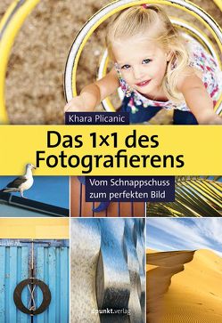 Das 1X1 des Fotografierens von Plicanic,  Khara