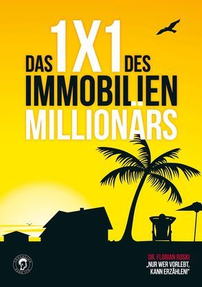 Das 1×1 des Immobilien Millionärs von Roski,  Florian