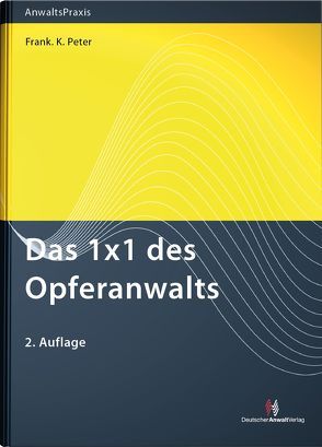 Das 1×1 des Opferanwalts von Peter,  Frank K.