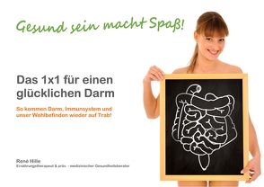 Das 1×1 für einen glücklichen Darm von Hille,  René