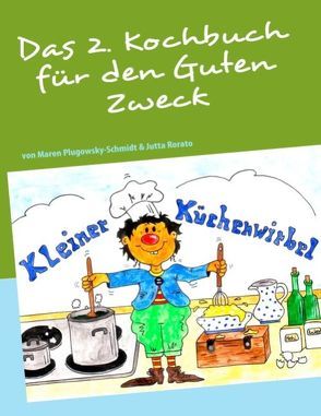 Das 2. Kochbuch für den Guten Zweck von Plugowsky-Schmidt,  Maren, Rorato,  Jutta