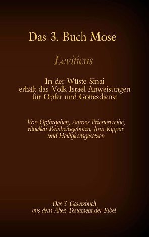 Das 3. Buch Mose, Leviticus, das 3. Gesetzbuch aus der Bibel – In der Wüste Sinai erhält das Volk Israel Anweisungen für Opfer und Gottesdienst von Luther,  Martin, Tessnow,  Antonia Katharina