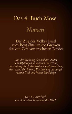 Das 4. Buch Mose, Numeri, Das 4. Gesetzbuch aus der der Bibel, Der Zug des Volkes Israel vom Berg Sinai an die Grenzen des von Gott versprochenen Landes von Luther,  Martin, Tessnow,  Antonia Katharina