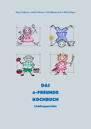 Das 4-Freunde Kochbuch von Bewernick,  Uta, Collmer,  Anja, Collmer,  Axel, Orfgen,  Rolf G