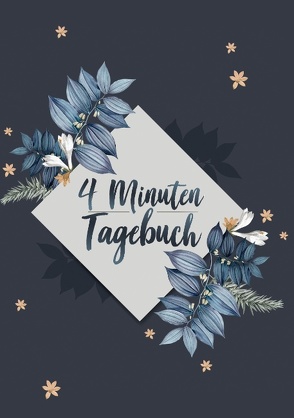 Das 4 Minuten Tagebuch – Für mehr Selbstbewusstsein, Achtsamkeit, Dankbarkeit, Motivation und Selbstwertgefühl von Zeit,  Glücks