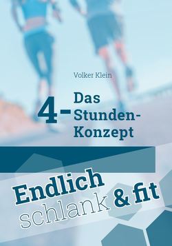 Das 4-Stunden-Konzept – Endlich schlank und fit von Klein,  Volker