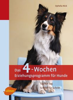 Das 4-Wochen Erziehungsprogramm für Hunde von Nick,  Ophelia