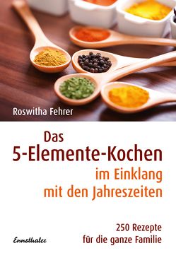 Das 5-Elemente-Kochen im Einklang mit den Jahreszeiten von Fehrer,  Roswitha