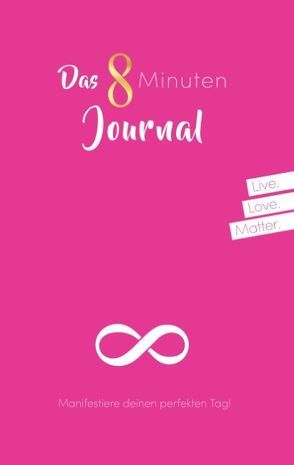 Das 8 Minuten Journal – Manifestiere deinen perfekten Tag! von Zeuner,  Jeannette