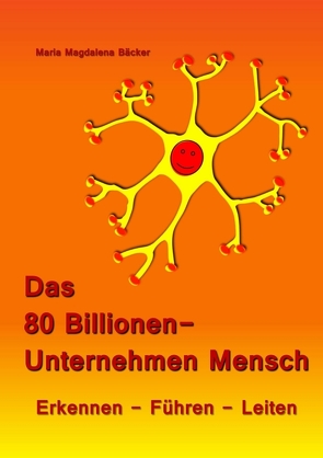 Das 80 Billionen-Unternehmen Mensch von Bäcker,  Maria Magdalena