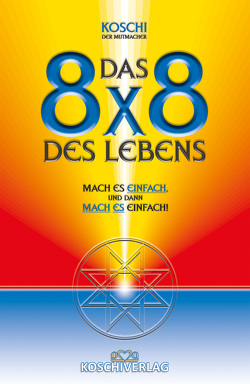 Das 8×8 des Lebens von KOSCHI,  DER MUTMACHER