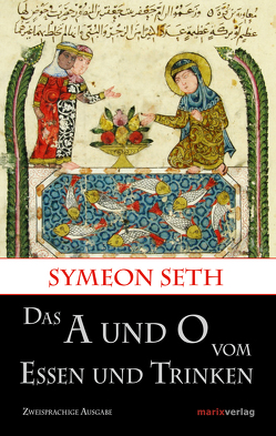 Das A und O vom Essen und Trinken von Kai Brodersen, Symeon Seth