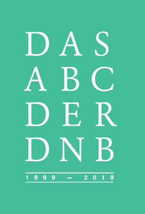 Das Abc der DNB | 1999-2019 von Fernau,  Michael, Schwens,  Ute