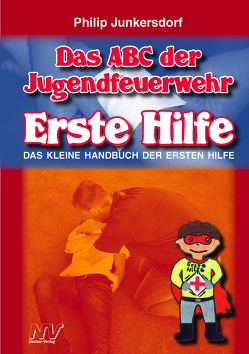 Das ABC der Jugendfeuerwehr – Erste Hilfe von Junkersdorf,  Philip