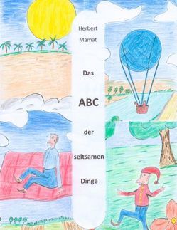 Das ABC der seltsamen Dinge von Mamat,  Herbert