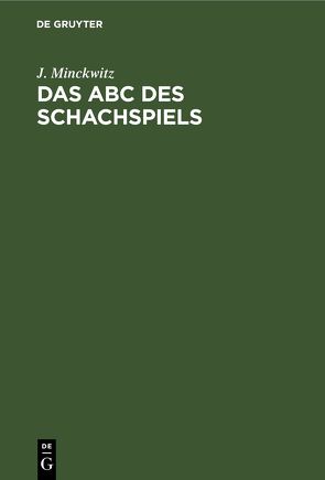 Das Abc des Schachspiels von Minckwitz,  J.