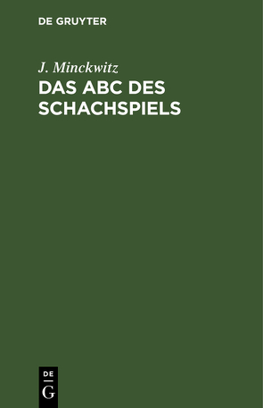 Das ABC des Schachspiels von Minckwitz,  J.