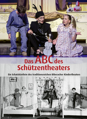 Das ABC des Schützentheaters von Biberacher Verlagsdruckerei, Maerker,  Ursula, Maier,  Hermann, Ruf-Sprenger,  Gabi, von Borstel-Harwor,  Yvonne, Zepp,  Achim