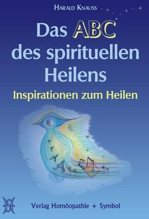 Das ABC des spirituellen Heilens von Knauss,  Harald, Sonnenschmidt,  Rosina