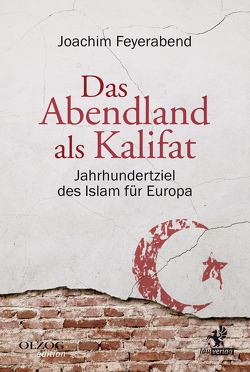 Das Abendland als Kalifat von Feyerabend,  Joachim