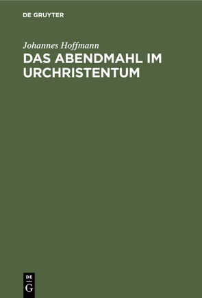 Das Abendmahl im Urchristentum von Hoffmann,  Johannes