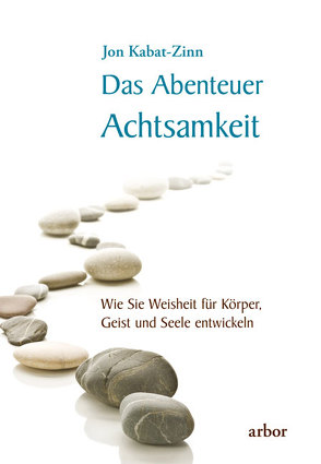 Das Abenteuer Achtsamkeit von Kabat-Zinn,  Jon, Kauschke,  Mike