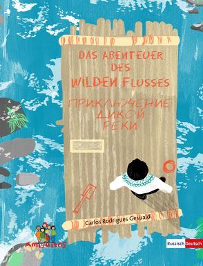 Das Abenteuer des Wilden Flusses – Приключение Дикой Реки von Faulkner,  William, Graunke,  Tatiana, Köster,  Philip, Rodrigues Gesualdi,  Carlos, Rösch,  Christine