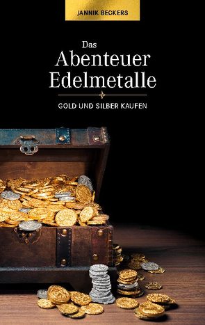 Das Abenteuer Edelmetalle von Beckers,  Jannik