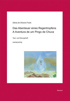 Das Abenteuer eines Regentropfens. A Aventura de um Pingo de Chuva von de Oliveira Frank,  Glória