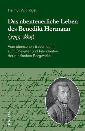 Das abenteuerliche Leben des Benedikt Hermann (1755-1815) von Flügel,  Helmut W.