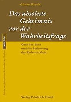 Das absolute Geheimnis vor der Wahrheitsfrage von Kruck,  Günter