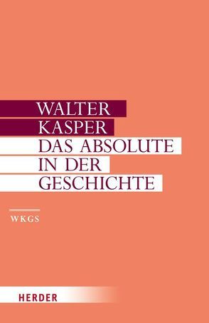 Das Absolute in der Geschichte von Kasper,  Walter, Striet,  Magnus