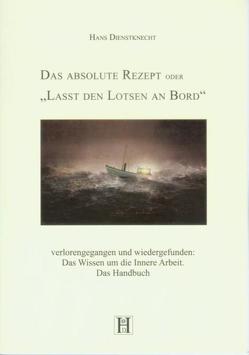 Das absolute Rezept oder „Lasst den Lotsen an Bord“ von Dienstknecht,  Hans