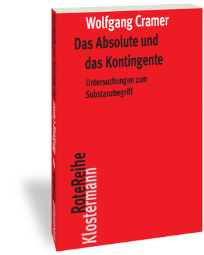 Das Absolute und das Kontingente von Cramer,  Wolfgang, Hindrichs,  Gunnar