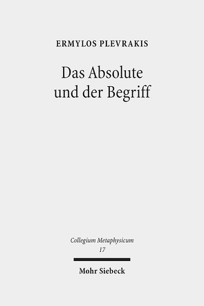 Das Absolute und der Begriff von Plevrakis,  Ermylos