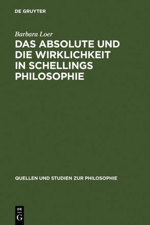 Das Absolute und die Wirklichkeit in Schellings Philosophie von Loer,  Barbara