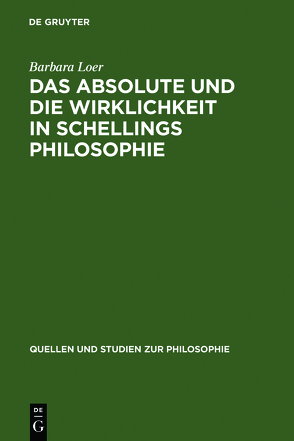 Das Absolute und die Wirklichkeit in Schellings Philosophie von Loer,  Barbara