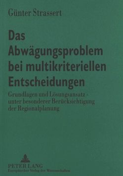 Das Abwägungsproblem bei multikriteriellen Entscheidungen von Strassert,  Günter