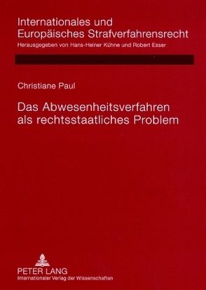 Das Abwesenheitsverfahren als rechtsstaatliches Problem von Paul,  Christiane