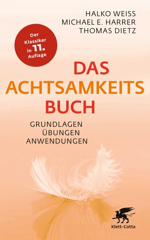 Das Achtsamkeitsbuch von Dietz,  Thomas, Harrer,  Michael E., Weiss,  Halko