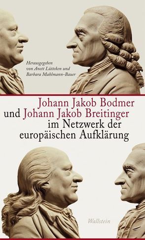 Das achtzehnte Jahrhundert. Supplementa / Johann Jakob Bodmer und Johann Jakob Breitinger im Netzwerk der europäischen Aufklärung von Lütteken,  Anett, Mahlmann-Bauer,  Barbara