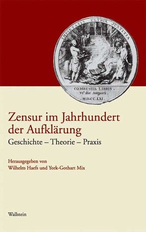 Zensur im Jahrhundert der Aufklärung von Haefs,  Wilhelm, Mix,  York-Gothart